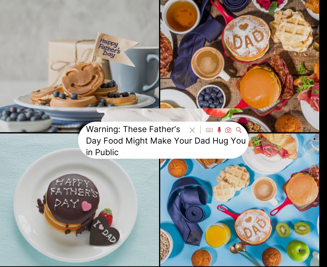 13 Irresistible Father’s Day Food Ideas That’ll Make Dad Crown You Chef of the Year