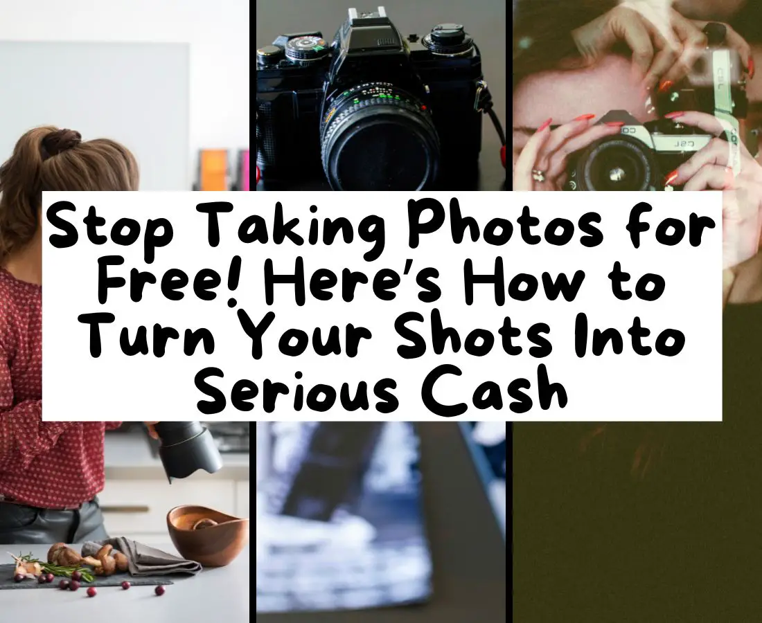 The Secret to Making Big Bucks with Your Camera (Hint: It’s Not Just About Pretty Pictures)